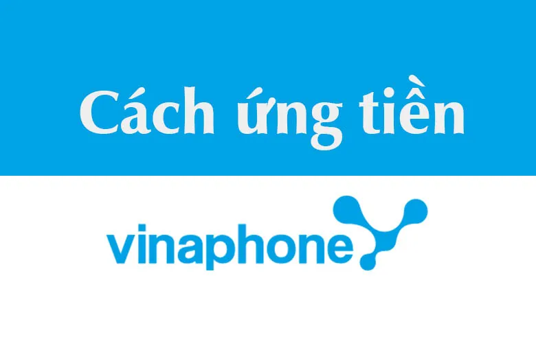 6 Cách ứng tiền VinaPhone từ 10k, 20k đến 50k mới nhất 2024