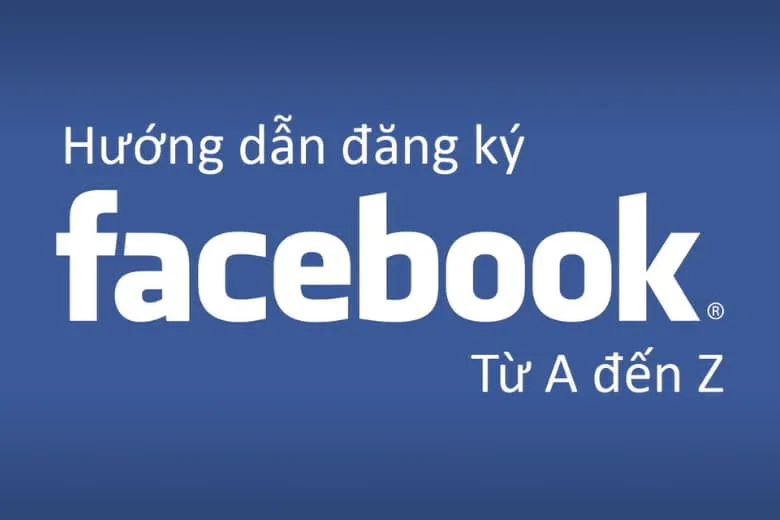 Hướng dẫn 2 cách đăng ký, tạo Facebook mới trên điện thoại và máy tính cho newbie