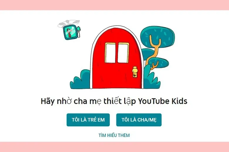 Youtube Kids là gì? Tính năng, cách cài đặt và sử dụng phiên bản Youtube dành cho trẻ em